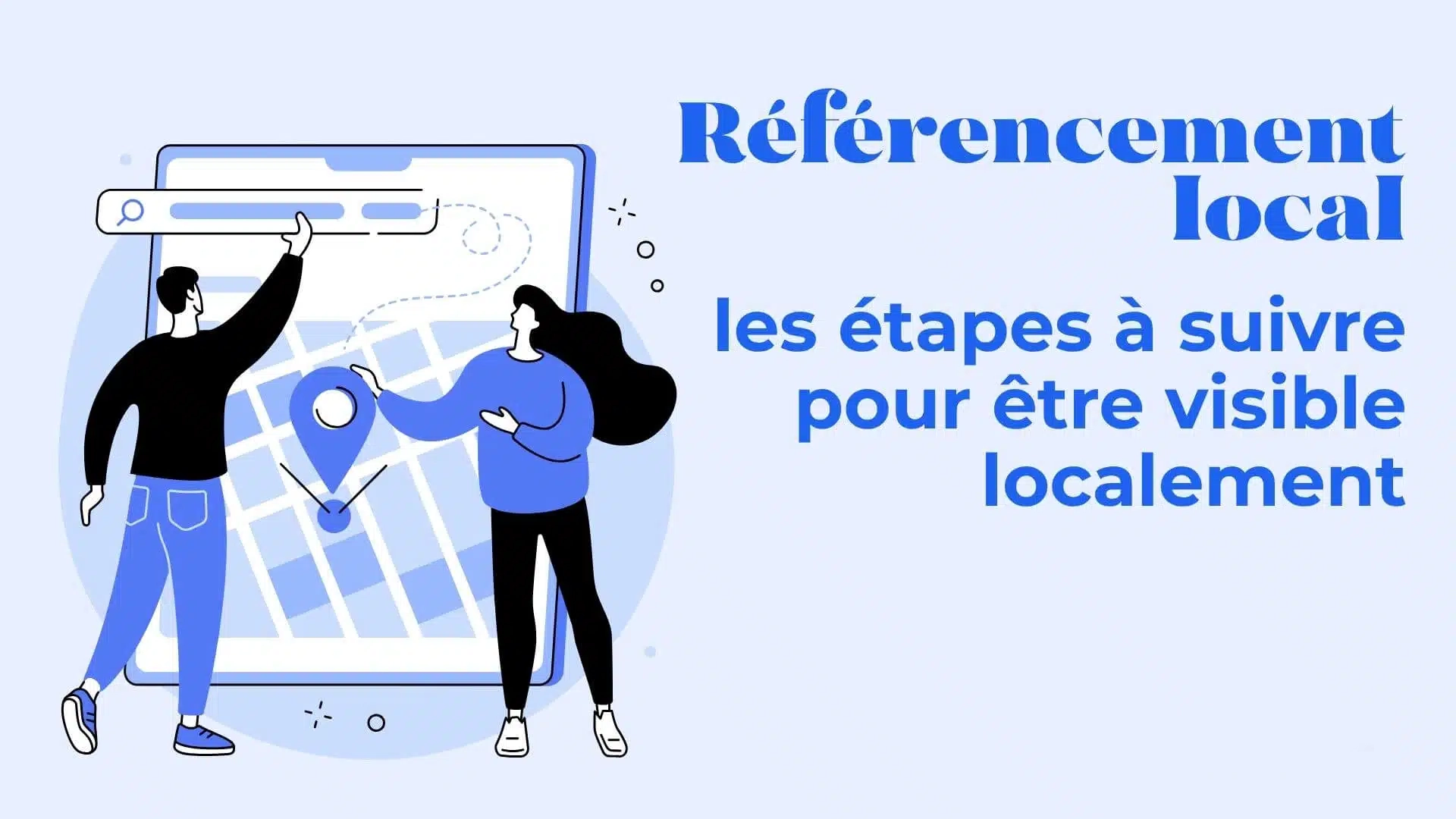Illustration of two people with a large tablet map and a search bar, promoting local SEO steps to be visible locally in French.",