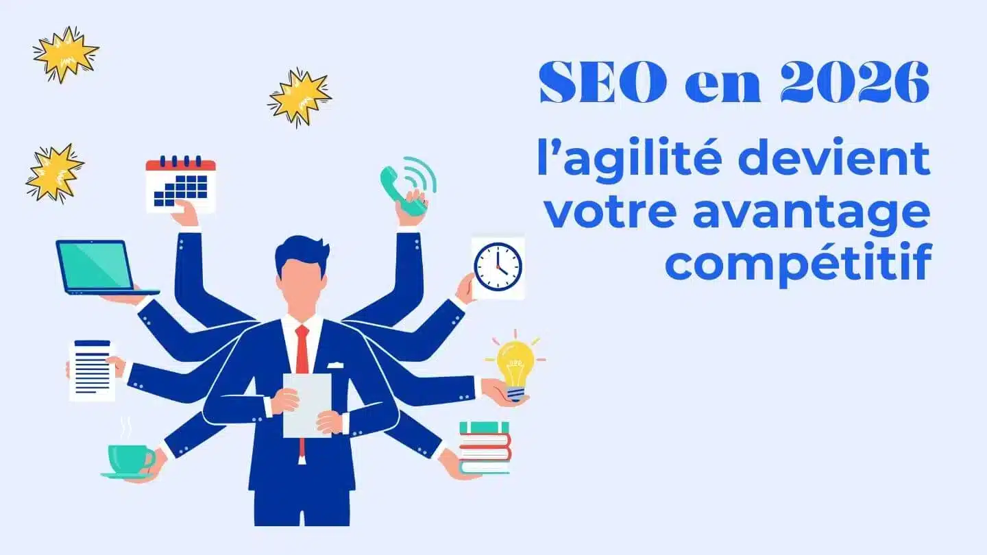 Illustration of a multitasking, multi-armed businessperson with tools (calendar, laptop, clock, documents) beside the French headline about SEO in 2026 and agility as a competitive advantage.